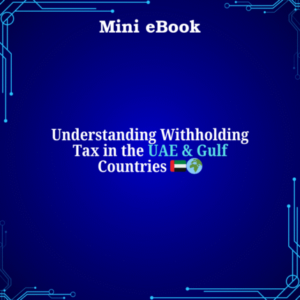 Understanding Withholding Tax in the UAE & Gulf Countries 🇦🇪🌍